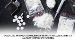 Smuggling and Drug Trafficking in Thane. 859 accused arrested & Goods worth Crores Seized